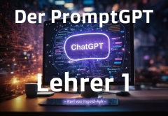 e-Book: The PromptGPT Lehrer1: A Step-by-Step Guide to Mastering PromptGPT by Karl von Ingold-Ayk