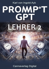 e-Book: Der PromptGPT-Lehrer2 - Ein umfassender Leitfaden zur Künstlichen Intelligenz im Bildungswesen von Karl von Ingold-Ayk